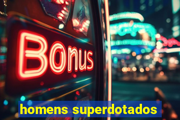 homens superdotados